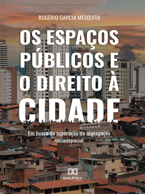 cover image of Os espaços públicos e o direito à cidade